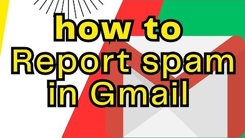 How to report spam in Gmail.
