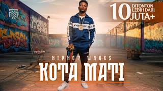 KOTA MATI | HIPHOP WAVES