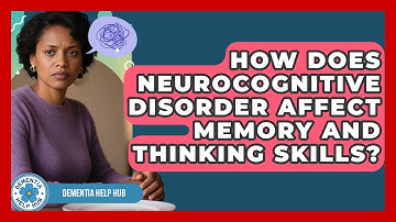 How Does Neurocognitive Disorder Affect Memory and Thinking Skills? | Test