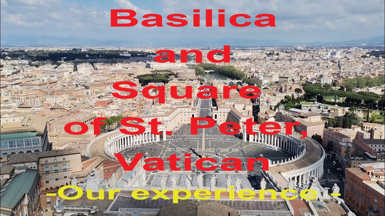 Vatican, Basilica and Square of St  Peter - Our experience