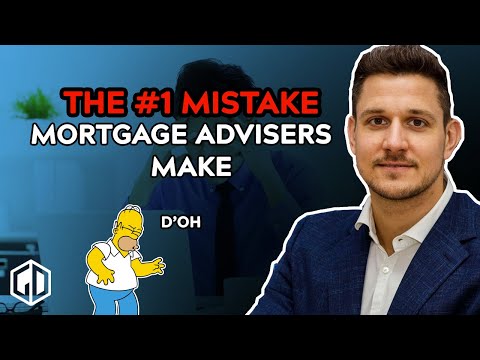 This is the Number 1 Mistake Mortgage Advisers Make...