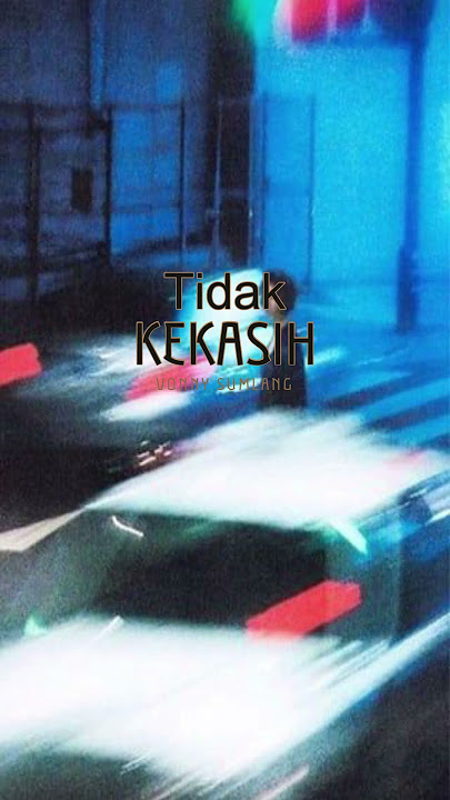 VONNY SUMLANG  .  TIDAK, KEKASIH (ciptaan TITIK HAMZAH)