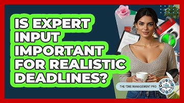 Is Expert Input Important For Realistic Deadlines?