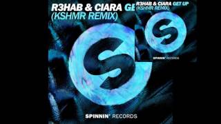 R3hab \& Ciara–Get Up (KSHMR Remix Edit)