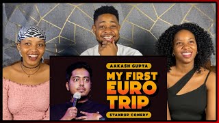 African Friends Reacts To AAKASH GUPTA | My First Euro Trip | Stand Up Comedy