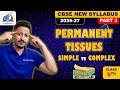 PERMANENT TISSUES - PLANTS (Simple vs Complex Tissues) | Class 9 CBSE New Syllabus 2026-27 | PART 3
