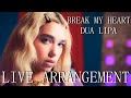 Dua Lipa - Break My Heart "Live Arrangement"