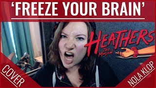 Freeze Your Brain - Heathers - Nola Klop Cover