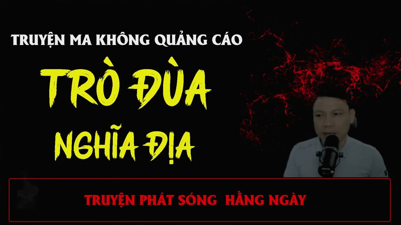 TRUYỆN MA ÍT QUẢNG CÁO : TRÒ ĐÙA NGHĨA ĐỊA | MC ĐÌNH SOẠN