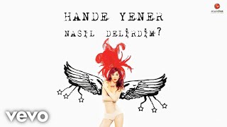 Hande Yener - Nasıl Delirdim? (Audio)