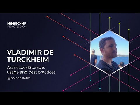 NodeConf Remote 2020 - Vladimir De Turckheim - AsyncLocalStorage: usage and best practices