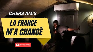 LA FRANCE M'A CHANGE !!!