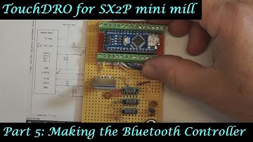 #MT28 Part 5 - Touch DRO for SX2P mini mill. Making the Bluetooth Controller. By Andrew Whale.