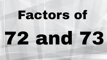 Factors of 72 and 73