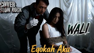 Download Lagu Ego kah Aku – Wali (Slow Rock Version) MP3