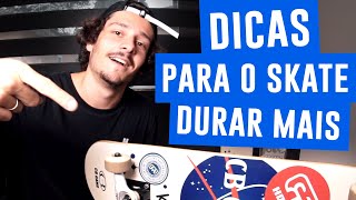 7 DICAS PRA FAZER SEU SKATE DURAR MAIS