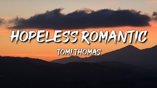 Tomi Thomas - Hopeless Romantic Letra Lyrics