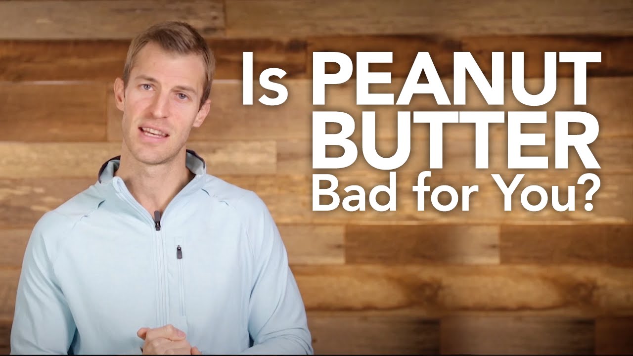 Is Peanut Butter Bad For You?