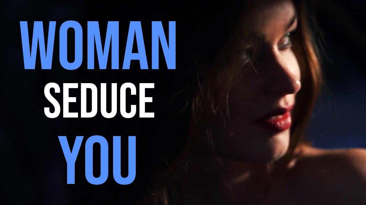 8 Signs A Woman Is Trying To Seduce You Youtube