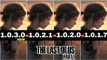 The Last of Us Part I | Patch Version (v1.0.3.0 vs v1.0.2.1 vs v1.0.2.0 vs v1.0.1.7) | RX 570