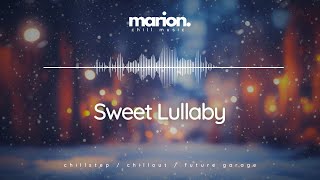 MARION - Sweet Lullaby | ChillStep & ChillOut by MARION music 7,352 views 5 months ago 4 minutes, 39 seconds