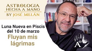 Fluyan mis lágrimas. La astrología de las dos primeras semanas de marzo y la Luna Nueva del 10