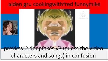 preview 2 deepfakes v3 (guess the video characters and songs) in confusion