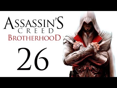 Видео: Assassin's Creed: Brotherhood - Прохождение игры на русском [#26] | PC
