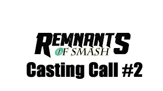 Remnants of Smash Casting Call #2 [CLOSED]