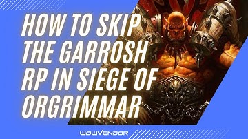 How to Skip the Garrosh RP in Siege of Orgrimmar | The War Within 11.1.7