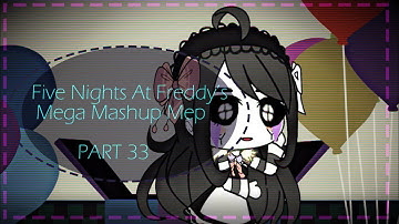 [] Five Nights At Freddy’s Mega Mashup Mep [] Part 33 [] #ImNotRealsMegaMep [] READ DESCRIPTION!