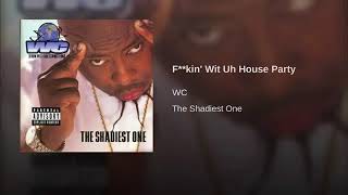 Watch WC Fuckin Wit Uh House Party video