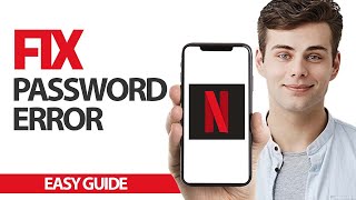 How To Fix Netflix App Password Error | Final Solution