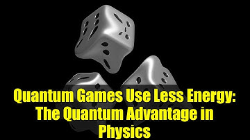 Quantum Games Use Less Energy: The Quantum Advantage in Physics