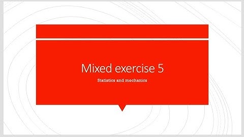 Edexcel A Level Year 2 statistics and mechanics mixed exercise 5 questions 8-9 workthrough