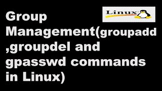 Group Management(groupadd,groupdel and gpasswd commands) in Linux  ||  Linux Interview Question