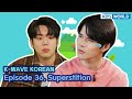 [ENG] [K-WAVE KOREAN] Episode 36. Superstition | KBS WORLD TV