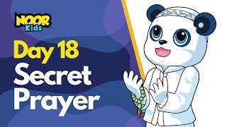 Day 18 - Secret Prayer // Noor Kids // Ramadan Stories for Muslims Kids