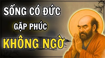 Cổ Nhân Dạy    SỐNG Ở ĐỜI CHỈ CẦN TÍCH ĐỨC ẮT SẼ GẶP PHÚC LỚN   TRIẾT LÝ SỐNG