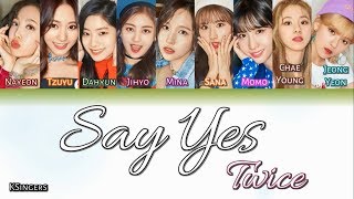 TWICE - Say Yes | Sub (Han - Rom - English) Color Coded Lyrics