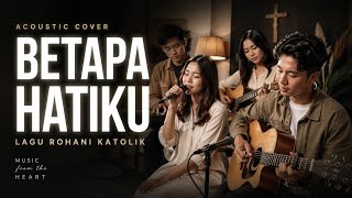 Betapa Hatiku acoustic Cover  Lagu Rohani Katolik Paling Menyentuh  Katolik Vibes