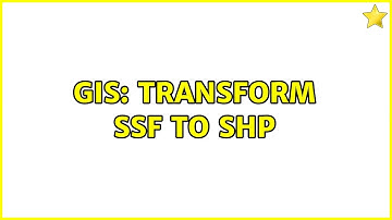 GIS: Transform ssf to shp