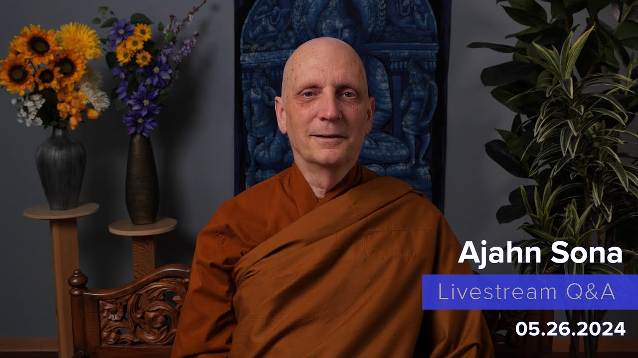 Live from Birken: Dhamma Q&A with Ajahn Sona (05.26.2024)