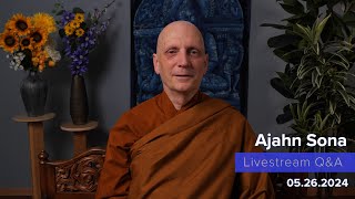 Live from Birken: Dhamma Q&A with Ajahn Sona (05.26.2024)