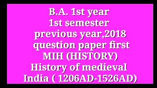 B.A.1st year 2nd sem. previous year question paper  2018 विषय इतिहास MIH (MEDIEVAL INDIAN HISTORY)