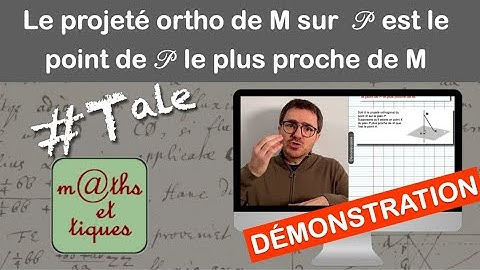 DEMONSTRATION : Le projeté ortho. de M sur  𝒫 est le point de 𝒫 le plus proche de M - Terminale