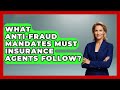 What Anti-fraud Mandates Must Insurance Agents Follow? - Insurance Agent Success Guide
