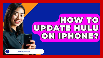 How To Update Hulu On IPhone? - Be App Savvy