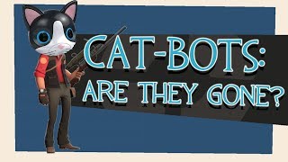 TF2 Cat-Bots - Are they gone!