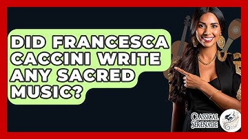 Did Francesca Caccini Write Any Sacred Music? - Classical Serenade